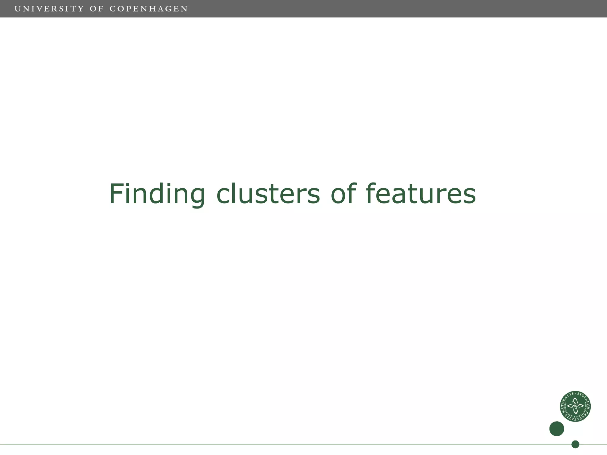 Finding clusters of features
 