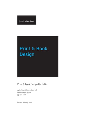Print & Book
   Design




Print & Book Design Portfolio

19855 Fourth Street, Suite 103
Bend, Oregon 97701
541 280 0086



Revised February 2010
 
