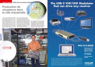 COMPANY REPORT                          SAPRO, fabricant et grossiste en République Tchèquet




Production de                                                                                            ë       Třinec

récepteurs dans
la ville industrielle
   Il existe une grande zone industrielle             jour, il ya 170 ans dans la ville de
dans la partie nord-est de la Répu-                   Třinec. Cette ville compte actuel-
blique tchèque.Las-bas, vous y trou-                  lement 40 000 habitants et partout
verez de grandes quantités de minerai                 où vous regardez, vous pouvez voir des
qui sont transformées en fer ; il y a                 installations de production avec leurs   cela, cependant, ce tuyau de chauffage
aussi quelques rivières qui fournissent               superstructures en charpentes métal-     colle parfaitement à l’environnement
l’energie hydraulique ainsi qu’une                    liques et tuyauteries de raccordement.   de cette société : Les composants pour
grande superficie de forêt pour son                   Un de ces tuyaux, un conduite externe    les récepteurs satellites ont été conçus
énorme approvisionnement en maté-                     de chauffage, passe juste à quelques     et développés ici depuis 1992. C’est un
riaux de construction. En raison de tout              centimètres du batiment abritant le      mariage parfait avec l’environnement
cela, une grande acierie, le «Třinecké                fabricant et grossiste SAPRO.            industriel d’ici. Le fondateur de SAPRO
Železárny (Třinec Aciéries) » a vu le                    Mais SAPRO n’a aucune relation avec   est aussi un enfant de cet industrie :




      ■ Le fondateur et
      directeur général
      de SAPRO, Lubomír
      Proboszcz est
      debout devant un
      présentoir plein
      de récepteurs
      SAPRO.Dans sa
      main, il tient le
      produit phare, un
      démodulateur de la
      série HD-box.




120 TELE-satellite — Global Digital TV Magazine — 08-09/201 — www.TELE-satellite.com
                                                          1
 