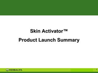 Skin Activator ™ Product Launch Summary 