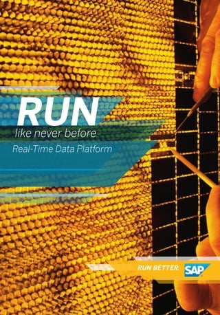 RUN BETTER.
RUNlike never before
Real-Time Data Platform
 