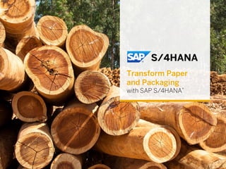 © 2016 SAP SE or an SAP affiliate company. All rights reserved. 1Public
Transform Paper
and Packaging
with SAP S/4HANA®
S/4HANA
 