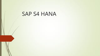 SAP S4 HANA
 