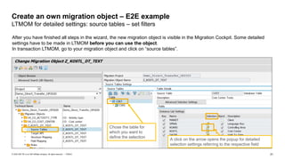 21
PUBLIC
© 2020 SAP SE or an SAP affiliate company. All rights reserved. ǀ
Create an own migration object – E2E example
L...