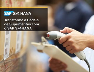 1/16
Transforme a Cadeia
de Suprimentos com
o SAP S/4HANA®
 