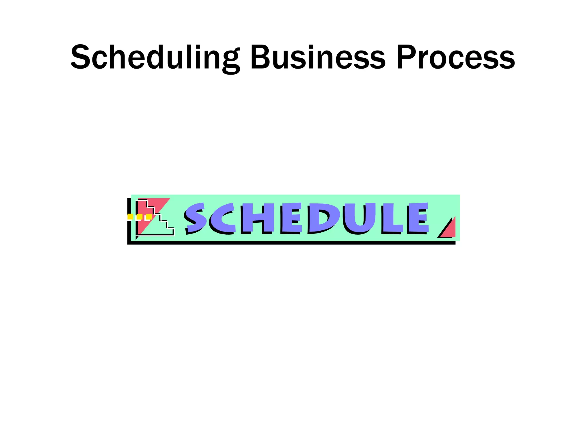 Scheduling Business Process 