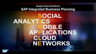 Supply Chain Excellence
SAP Integrated Business Planning
 