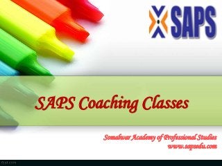 SAPS Coaching Classes
Somalwar Academy of Professional Studies
www.sapsedu.com
 