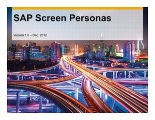 SAP Screen Personas
Version 1.0 – Dec. 2012
 
