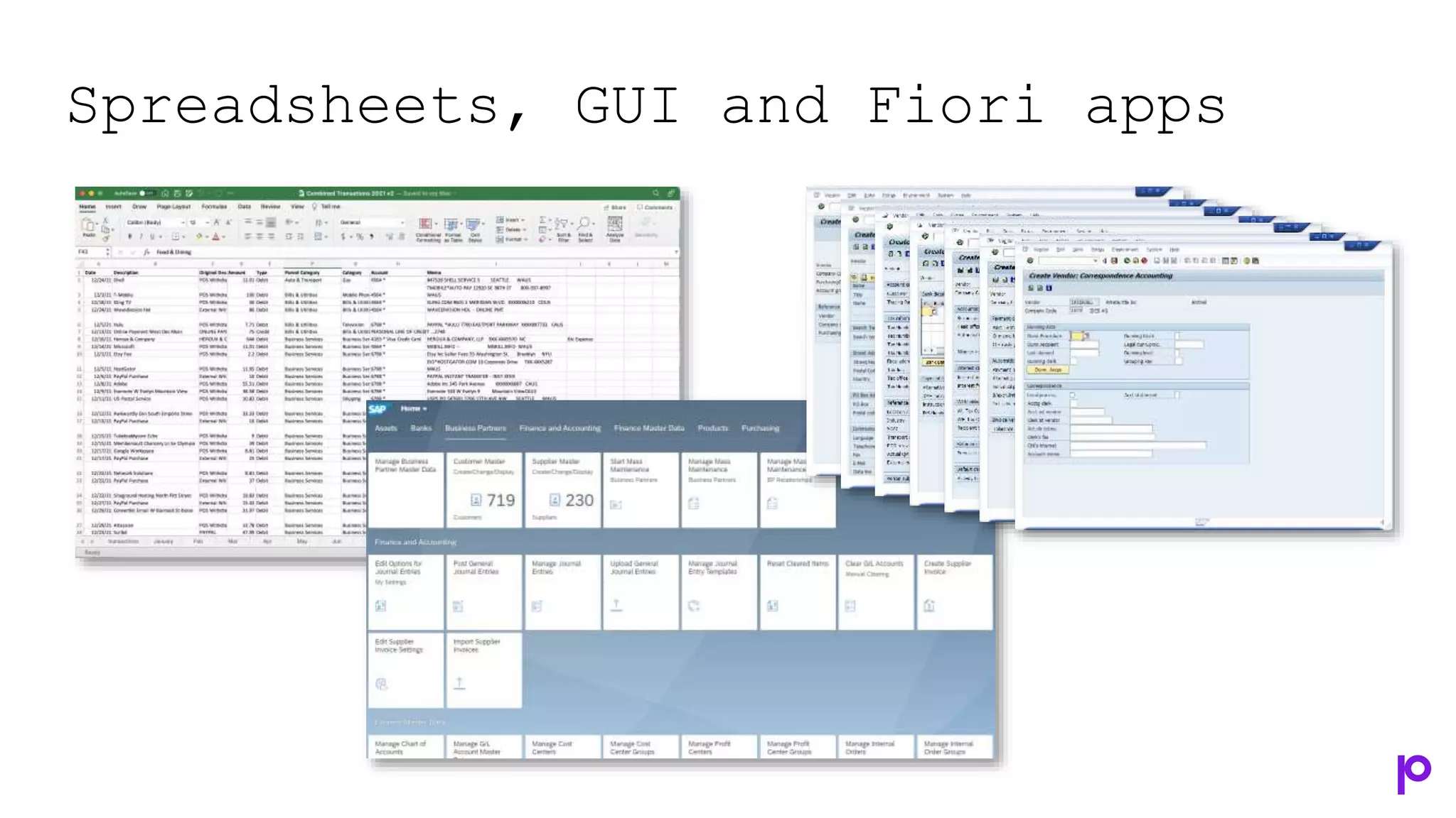 Spreadsheets, GUI and Fiori apps
 