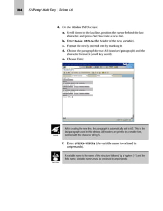 JII SAPscript Made Easy | Release 4.6
KG On the Dictionary: Initial Screen:
zG Enter VBDKA in the Database table field.
{G Choose Display.
The result is a list of all fields in table VBDKA.
LG From the SAP standard icon bar, choose .
 