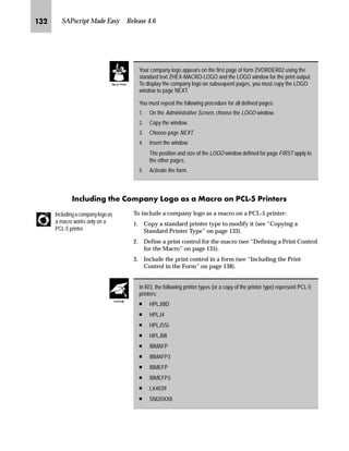 JKO SAPscript Made Easy | Release 4.6
|G Enter a name for the standard text in the Text name field.
The name must begin with the prefix ZHEX-MACRO-, which is
the default value for the field (for example, ZHEX-MACRO-LOGO).
}G Choose .
The upload may take some time. The result should be a protocol as
shown.
MG Go Back four times to return to the SAP standard menu.
Text name: ZHEX-MACRO is the
technical name under which the logo is
stored. You can freely define the name
of the file by adding some characters
(for example, ZHEX-MACRO-TEST).
The filename and text name do not have
to be the same.
File name: enter the filename and its
path as it appears on the C or A drive.
At the end of the protocol, the Text
ZHEX-MACRO-LOGO, Language
EN, Object TEXT, Id ST saved
successfully messageindicatesthatthe
standard text was created.
 