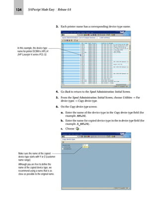 JKQ SAPscript Made Easy | Release 4.6
KG On the Form Painter: Request screen:
zG Enter ZVORDER02 in the Form field.
{G Enter EN in the Language field.
|G Select Page layout.
}G Choose Change.
LG In the Design Window, right-click to access the form layout
manipulation menu and choose Create window.
The new window is automatically named Window1.
 