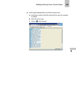 Modifying SAPscript Forms: Advanced Topics JLJ

JIG Go Back to return to the Administrative Screen.
The text changes are automatically transferred by the system.
JJG On the Administrative Screen:
zG In the Description field, enter a short explanation text for the
window LOGO (for example, Company Logo).
{G To activate the changes, choose .
The new command line
appearsinthe PCEditor.
 