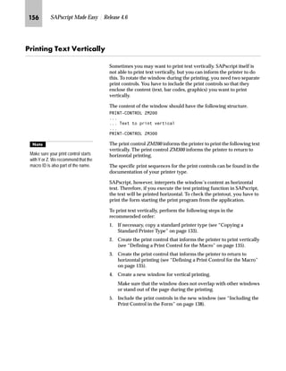 Modifying SAPscript Forms: Advanced Topics JMR

Z}}‚‡€ z [ˆ‘ ‚ lz}‚‡€
In this section, we want to have a box around an entire window and to
shade the first line of this window.
mzŒ„
'UDZ D ER[ DURXQG WKH VKLSWR DGGUHVV DQG VKDGH WKH VKLSWR DGGUHVV
RQ WKH VDOHV RUGHU FRQILUPDWLRQ RXWSXW
JG From the SAP standard menu, choose Tools → SAPscript → SE71 -
Form.
KG On the Form Painter: Request screen:
zG Enter ZVORDER02 in the Form field.
{G Enter EN in the Language field.
|G Select Page Layout.
}G Choose Change.
gˆ~
For more information, see the R/3 online documentation (Basis → Basis
Service/Communication Interfaces → SAPscript.
 