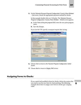 Customizing Materials Management for Print Forms KIJ

fz‚‡z‚‡‚‡€ a~z}‚‡€Œ
You can change the title of the output, the field headings for the
purchase order number, and the purchase order date.
The content of the title and the document type are printed in the first
two lines of purchasing documents outputted with the standard
SAPscript form MEDRUCK.
The content of the heading document number is printed above the
document number or document date.
JG Access the SAP Reference IMG (see “Accessing the IMG” on page 162).
KG Access the Messages: Purchase Order screen (see “Where to Start
Maintenance” on page 185).
LG On the Messages: Purchase Order screen, choose Headings.
MG On the Change View “Messages: Headings”: Overview screen:
zG Select the box at the beginning of the lines that you want to
change.
{G Choose .
The important operations are:
n New purchase order: 1
n Changed purchase order: 2
The most important lines are those with
document type NB (Standard PO).
 
