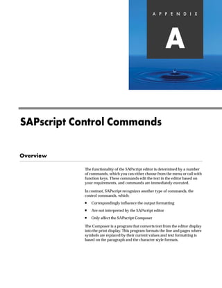 Customizing Financial Accounting for Print Forms KJL

OG On the Payment Program Configuration: Sender Details screen:
zG Enter ADRS in the Text ID field.
{G To specify standard text enter names in the Letter header, Footer
text, Signature, and Sender fields.
|G Save you changes.
If you use the CTS, specify a transport request after saving.
}G Choose Exit to return to the Payment Program Configuration: Initial
Screen.
PG Go Back to return to Display IMG screen.
QG To print specified standard text for footer text, signature, and sender,
make sure that the following control commands are used in the form:
To print the standard texts for footer text, signature, and sender, you must use
the following control commands in the form:
Footer:
,1/8'( 5(*8'7;7)8 2%-(7 7(;7 ,' $'56
Signature:
,1/8'( 5(*8'7;781 2%-(7 7(;7 ,' $'56
Sender:
,1/8'( 5(*8'7;7$% 2%-(7 7(;7 ,' $'56
Make sure that you use the correct text ID in the control commands.
TechTalk
 