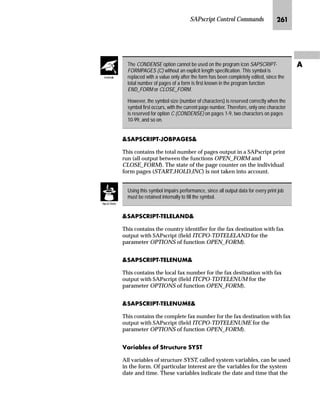 If you want to change the value of a counter variable without actually
printing the new value, use this formatting option together with an
additional option to set the output length to 0 (see above). If you want
to set a counter variable to some specific value, use the DEFINE
control command.
^‘z†‰…~
Assume that SAPSCRIPT-COUNTER_1 initially has the value 2.
6$365,372817(5B ! 
6$365,372817(5B 