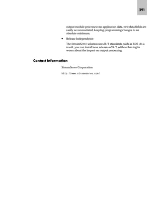 ^‘z†‰…~
Assuming KNA1-UMSAT contains the value 0 and the currency is USD.
If the field contains an amount other than 0, this value will be output in the usual way.
m‚†~ fzŒ„
You can use the SAPscript SET TIME MASK command to format time
fields in a way that differs from the standard setting. Executing this
command causes all subsequent time fields to be printed with the
specified formatting.
Table A–18 Examples for space compression
Symbol Result
symbol Albert Einstein
symbol(C) Albert Einstein
Table A–19 Examples for suppressing initial values
Symbol Result
KNA1-UMSAT 0.00
KNA1-UMSAT(I)
 