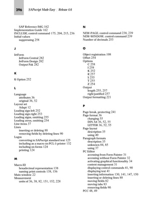 KOK SAPscript Made Easy | Release 4.6
output was created. For the system date, use SYST-DATUM
variable, for the system time, use SYST-UZEIT. Note that you have
the formatting options for date and time variables.
 