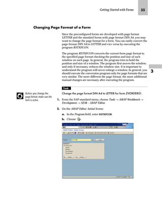JG From the SAP standard menu, choose Tools → SAPscript → SE71 -
Form.
KG On the Form Painter: Request screen:
zG Enter ZVORDER01 in the Form field.
{G Enter DE in the Language field.
|G Choose Change.
If you activate the Change and Transport System (CTS), put your new
form ZVORDER01 on a correction request.
 