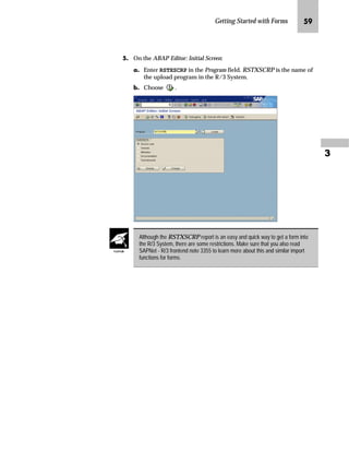Getting Started with Forms NP

MG If you want to change the paper format, execute the conversion
program again, by deselecting the check box Test run, do not save and
choose .
NG If you do not want to change the paper format, go Back twice to return
to the SAP standard menu.
 