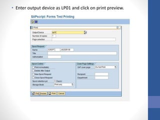 • Enter output device as LP01 and click on print preview.
 