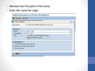 • Mention the File path in File name.
• Enter the name for Logo.
 