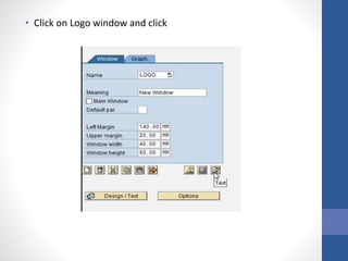 • Click on Logo window and click
 