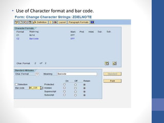 • Use of Character format and bar code.
 