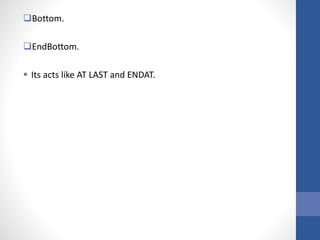 Bottom.
EndBottom.
 Its acts like AT LAST and ENDAT.
 