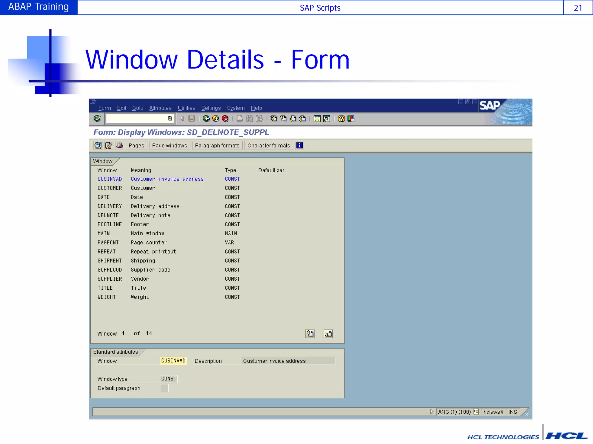 ABAP Training SAP Scripts 21
5. Next step is to create Windows on
the Page .
Window Details - Form
 