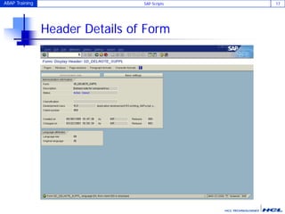 ABAP Training SAP Scripts 17
Header Details of Form
 