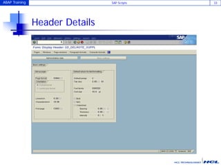 ABAP Training SAP Scripts 33
Header Details
 