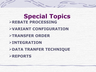 Special Topics   REBATE PROCESSING VARIANT CONFIGURATION TRANSFER ORDER  INTEGRATION DATA TRANFER TECHNIQUE REPORTS  