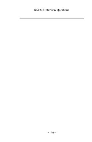 SAP SD Interview Questions
- 129 -
 