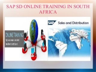 SAP SD ONLINE TRAINING IN SOUTH
AFRICA
 