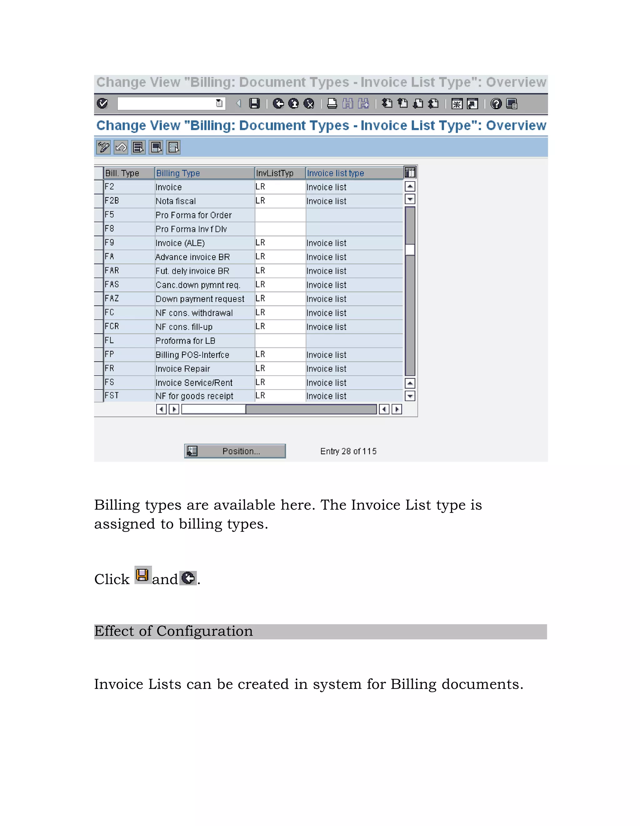 Billing types are available here. The Invoice List type is
assigned to billing types.
Click and .
Effect of Configuration
Invoice Lists can be created in system for Billing documents.
 