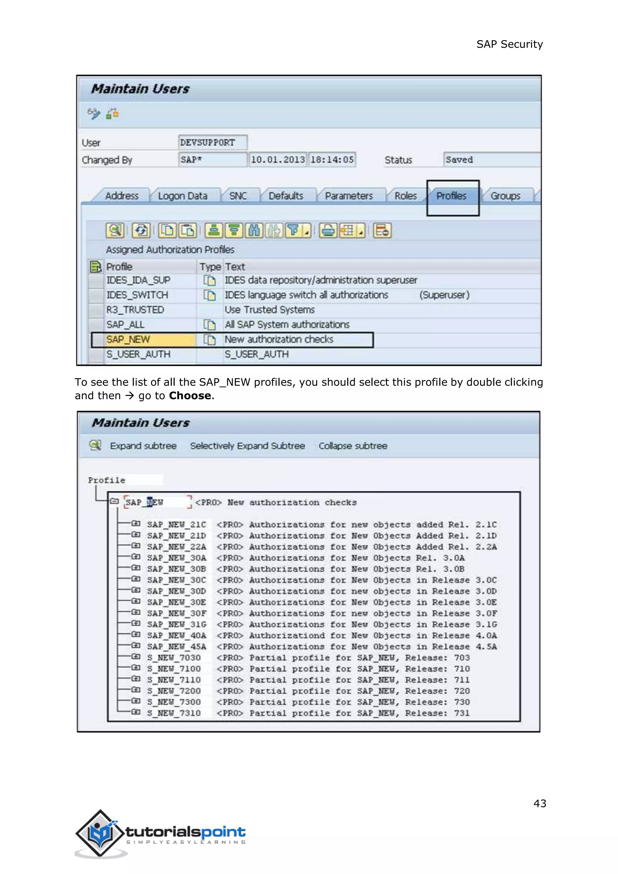 SAP Security
43
To see the list of all the SAP_NEW profiles, you should select this profile by double clicking
and then  go to Choose.
 