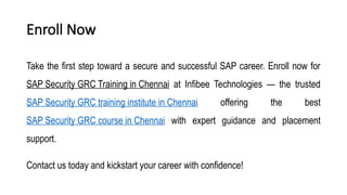 Enroll Now
Take the first step toward a secure and successful SAP career. Enroll now for
SAP Security GRC Training in Chennai at Infibee Technologies — the trusted
SAP Security GRC training institute in Chennai offering the best
SAP Security GRC course in Chennai with expert guidance and placement
support.
Contact us today and kickstart your career with confidence!
 
