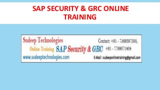 SAP SECURITY & GRC ONLINE
TRAINING
 
