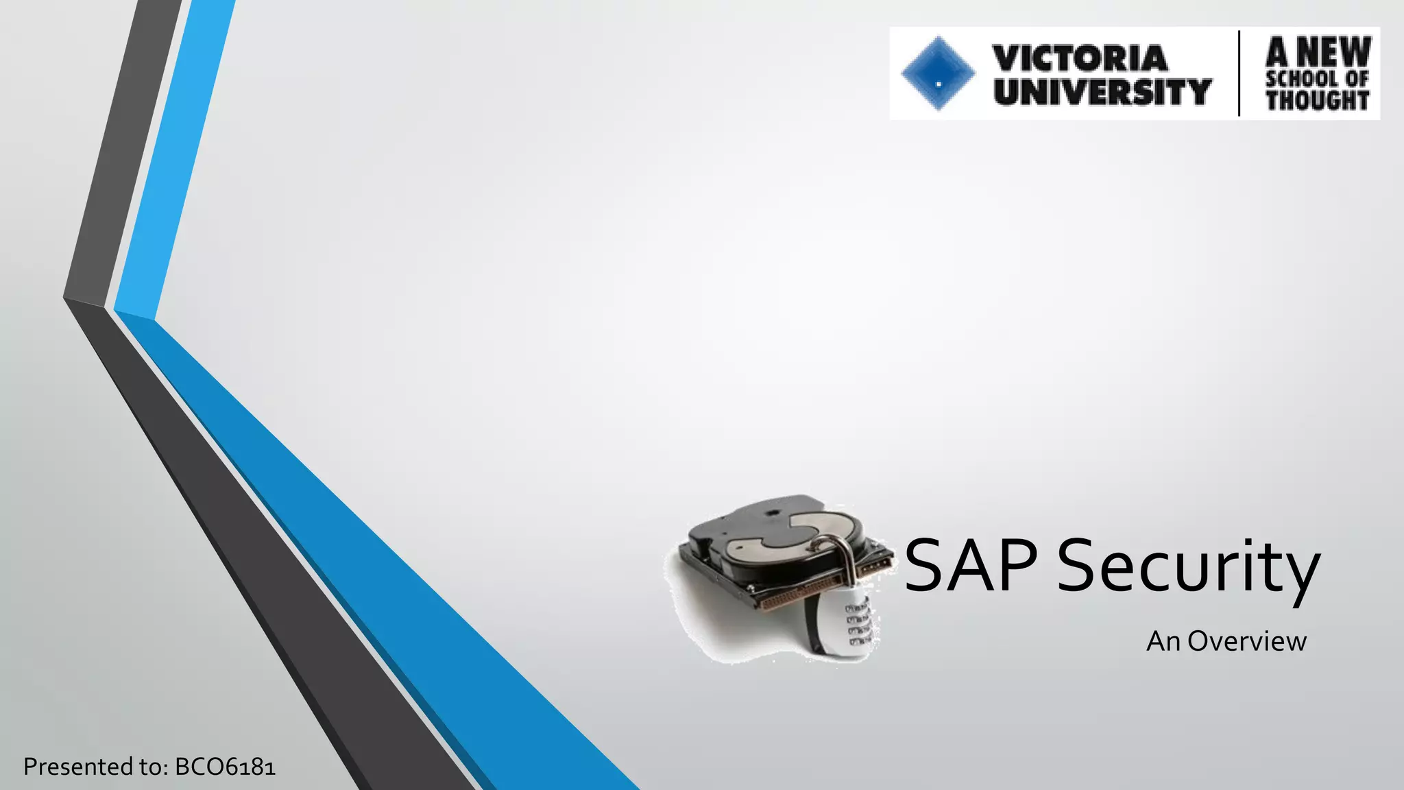 SAP Security
An Overview

Presented to: BCO6181

 