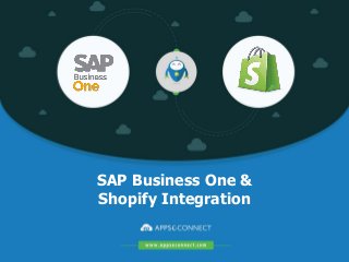 SAP Business One &
Shopify Integration
 
