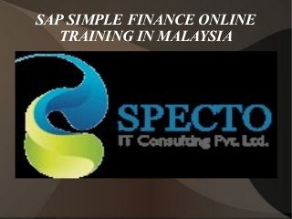 SAP SIMPLE FINANCE ONLINE
TRAINING IN MALAYSIA
 