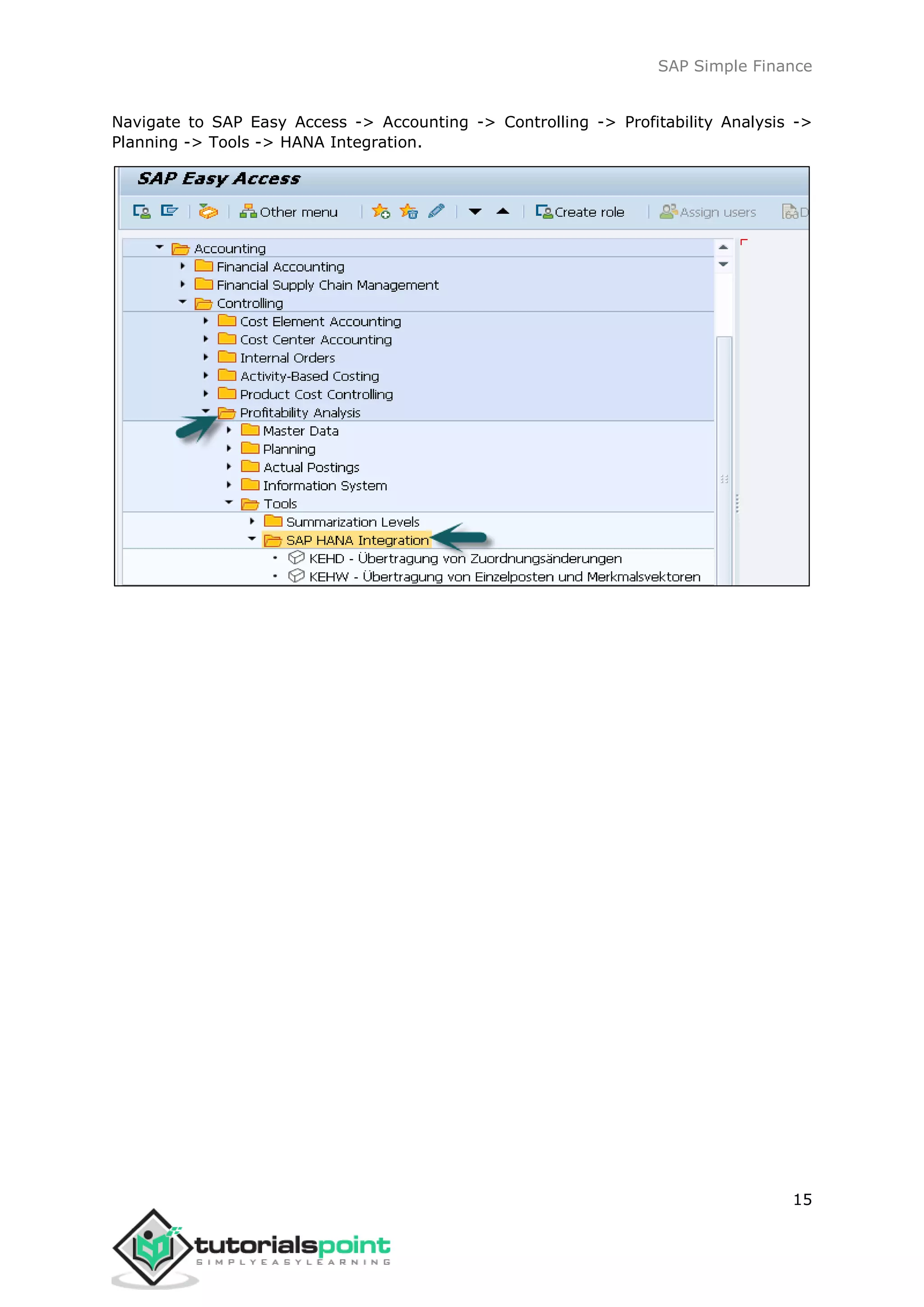 SAP Simple Finance
15
Navigate to SAP Easy Access -> Accounting -> Controlling -> Profitability Analysis ->
Planning -> Tools -> HANA Integration.
 