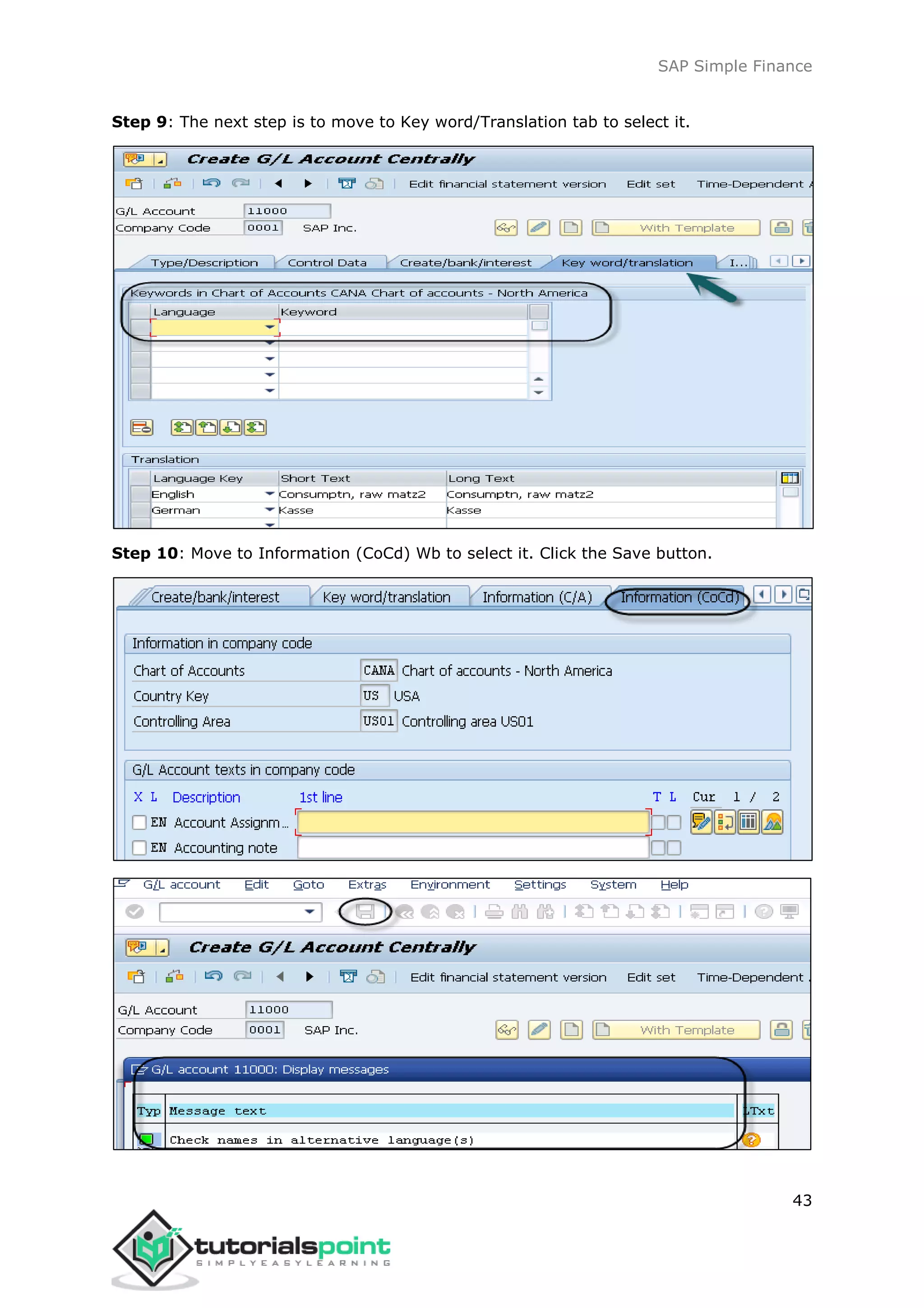 SAP Simple Finance
43
Step 9: The next step is to move to Key word/Translation tab to select it.
Step 10: Move to Information (CoCd) Wb to select it. Click the Save button.
 