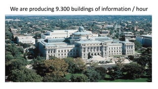 We are producing 9.300 buildings of information / hour
 