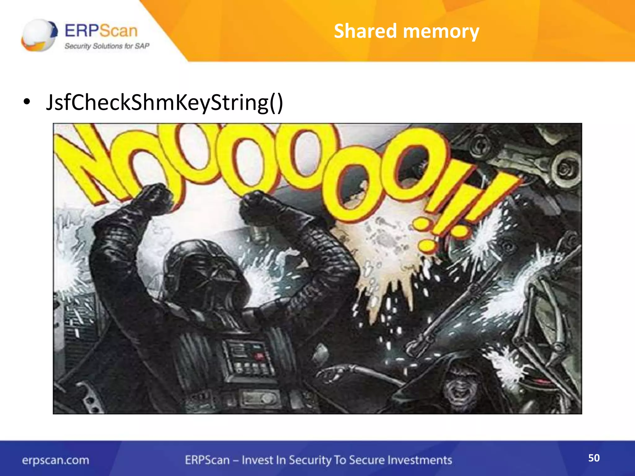 50
Shared memory
• JsfCheckShmKeyString()
 