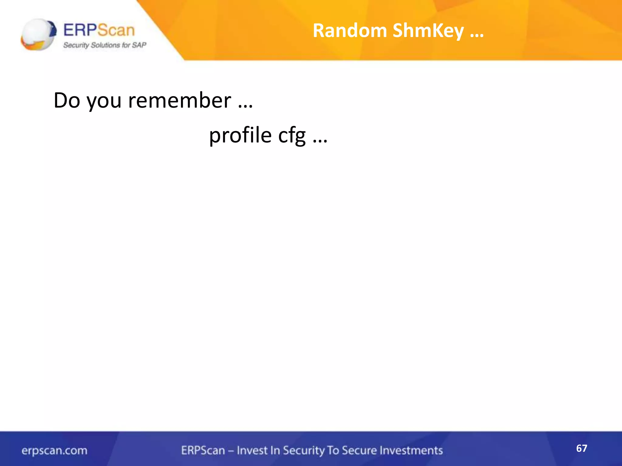 67
Random ShmKey …
Do you remember …
profile cfg …
 