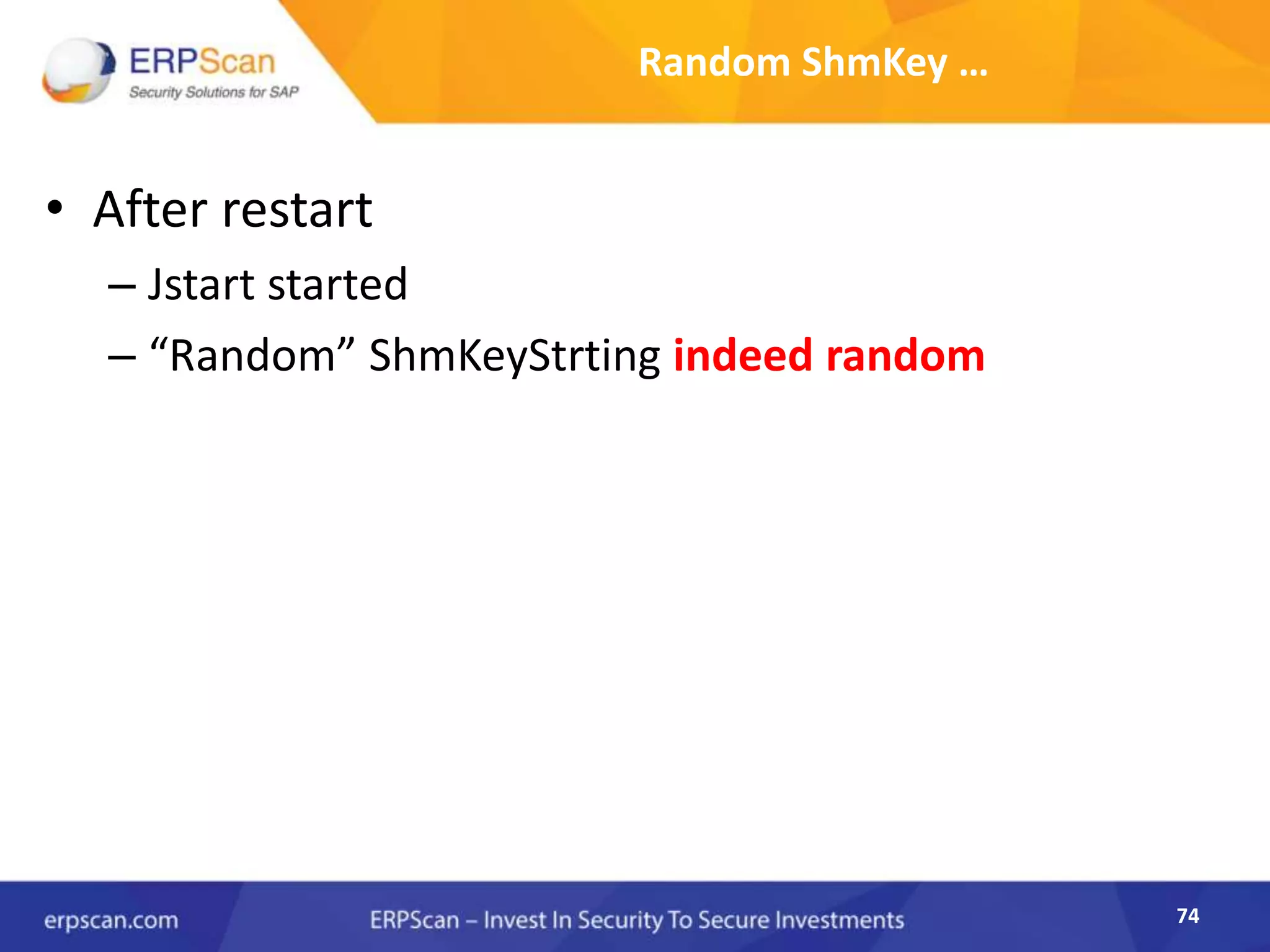74
Random ShmKey …
• After restart
– Jstart started
– “Random” ShmKeyStrting indeed random
 